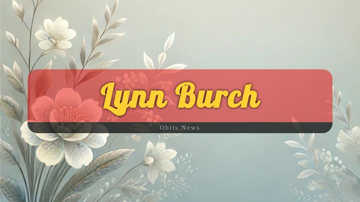 Obituary Reference Image of Lynn Burch