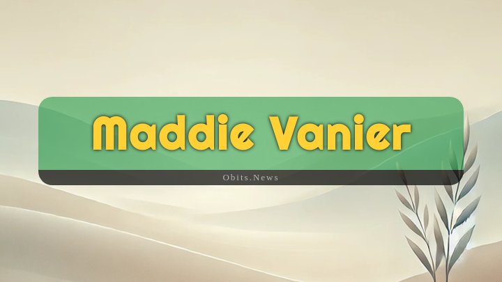 Obituary Reference Image of Maddie Vanier