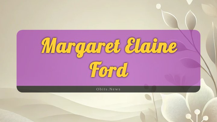 Obituary Reference Image of Margaret Elaine Ford