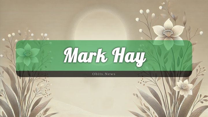 Obituary Reference Image of Mark Hay