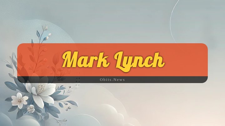 Obituary Reference Image of Mark Lynch