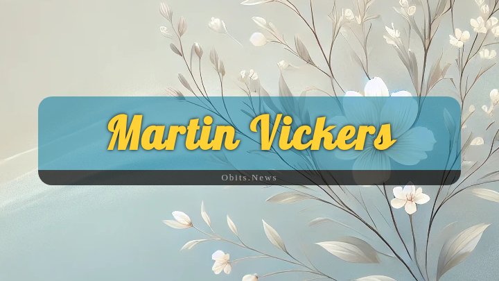 Obituary Reference Image of Martin Vickers