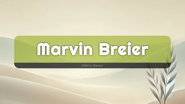 Obituary Reference Image of Marvin Breier