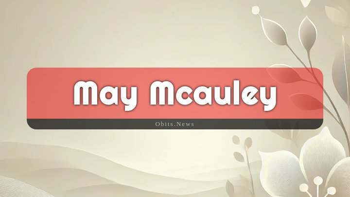 Obituary Reference Image of May Mcauley