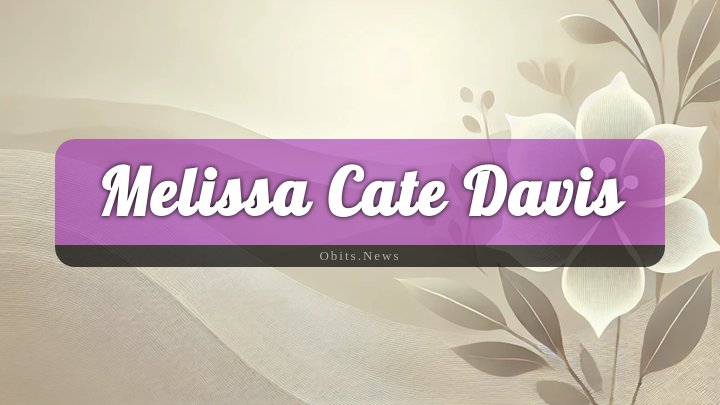 Obituary Reference Image of Melissa Cate Davis