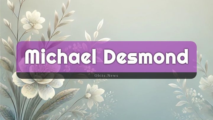 Obituary Reference Image of Michael Desmond