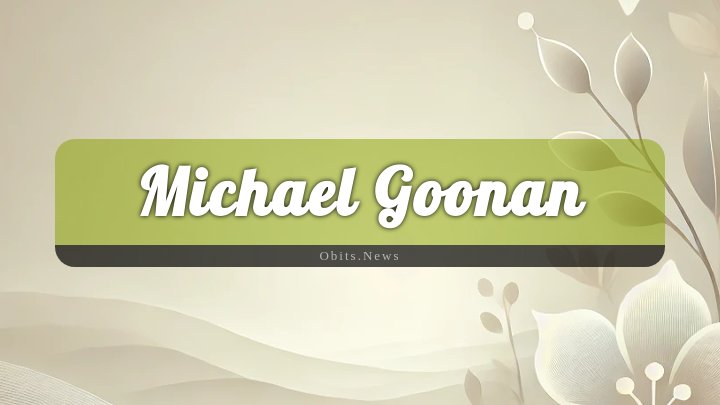 Obituary Reference Image of Michael Goonan