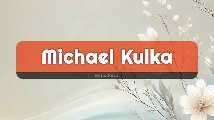 Obituary Reference Image of Michael Kulka