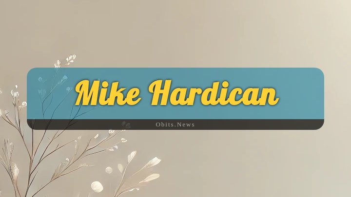 Obituary Reference Image of Mike Hardican