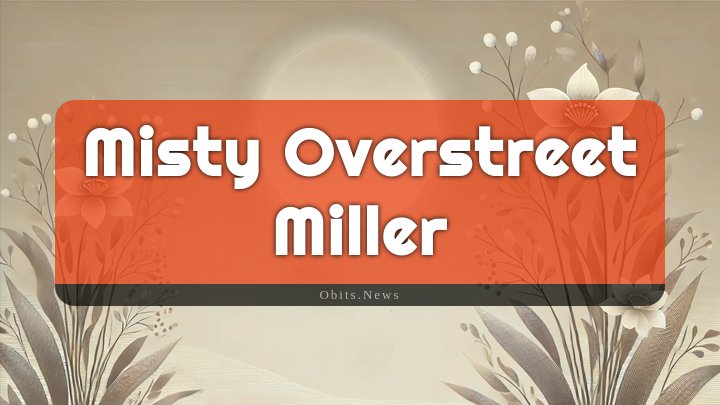 Obituary Reference Image of Misty Overstreet Miller