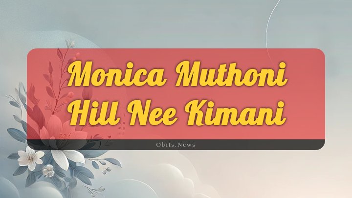 Obituary Reference Image of Monica Muthoni Hill Nee Kimani