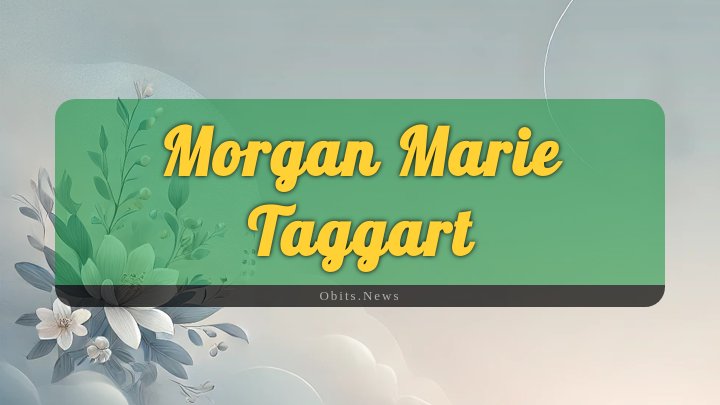 Obituary Reference Image of Morgan Marie Taggart