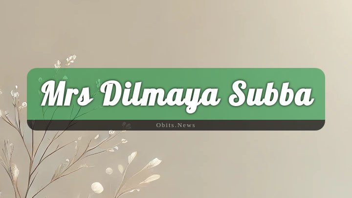 Obituary Reference Image of Mrs Dilmaya Subba