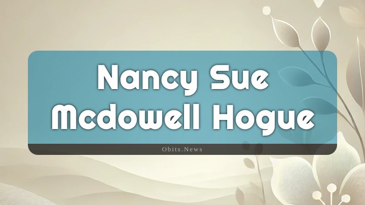 Obituary Reference Image of Nancy Sue Mcdowell Hogue