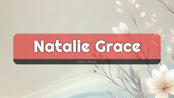 Obituary Reference Image of Natalie Grace