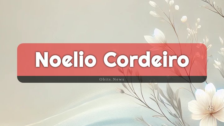 Obituary Reference Image of Noelio Cordeiro