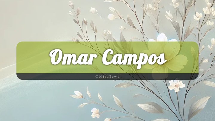 Obituary Reference Image of Omar Campos