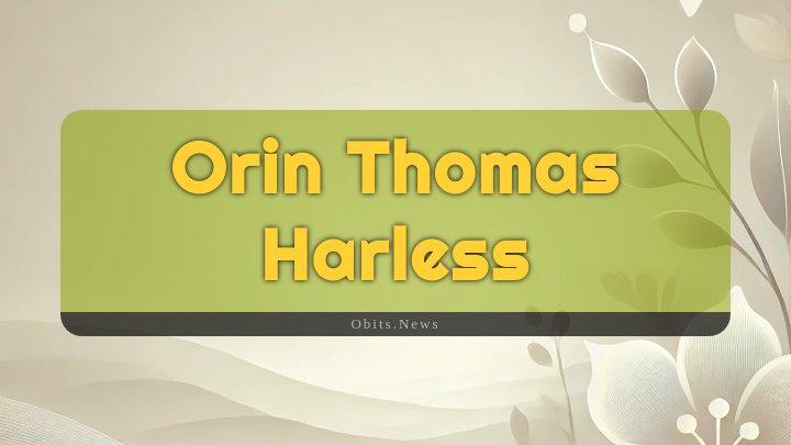 Obituary Reference Image of Orin Thomas Harless