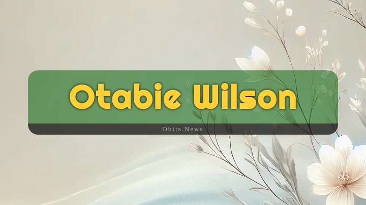 Obituary Reference Image of Otabie Wilson