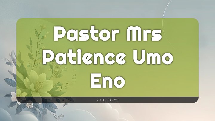 Obituary Reference Image of Pastor Mrs Patience Umo Eno