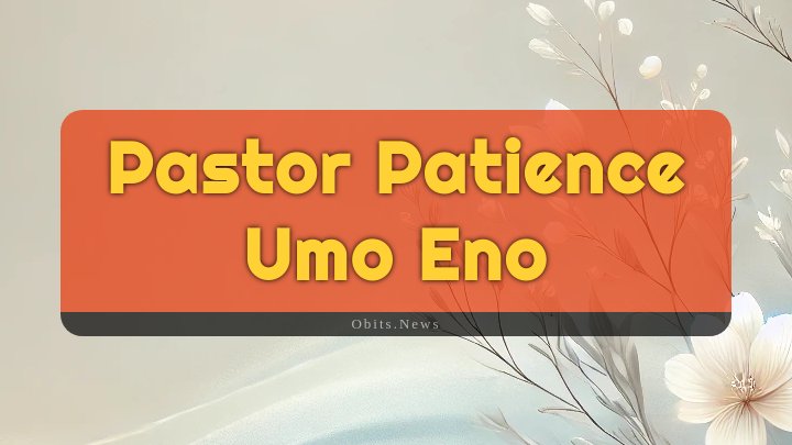 Obituary Reference Image of Pastor Patience Umo Eno