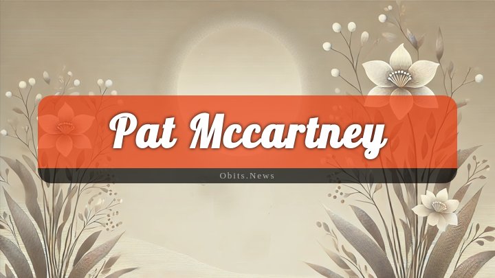 Obituary Reference Image of Pat Mccartney