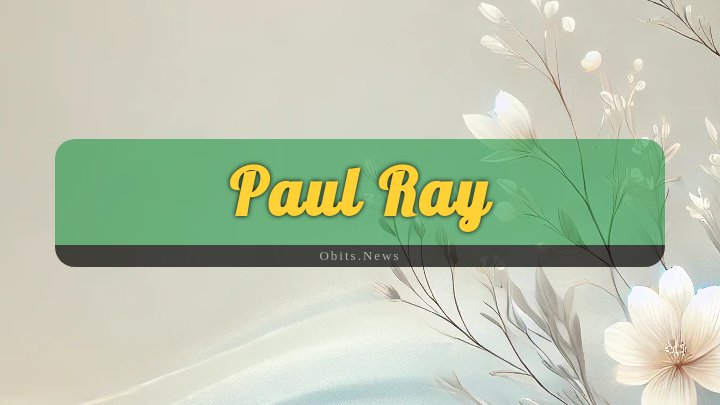 Obituary Reference Image of Paul Ray