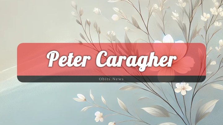 Obituary Reference Image of Peter Caragher