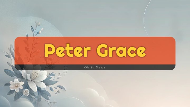 Obituary Reference Image of Peter Grace