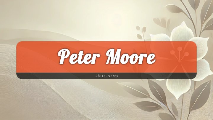 Obituary Reference Image of Peter Moore