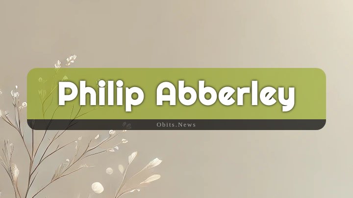 Obituary Reference Image of Philip Abberley