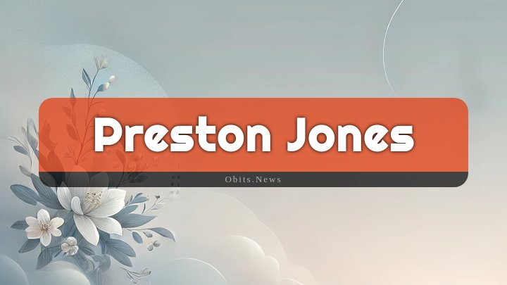 Obituary Reference Image of Preston Jones