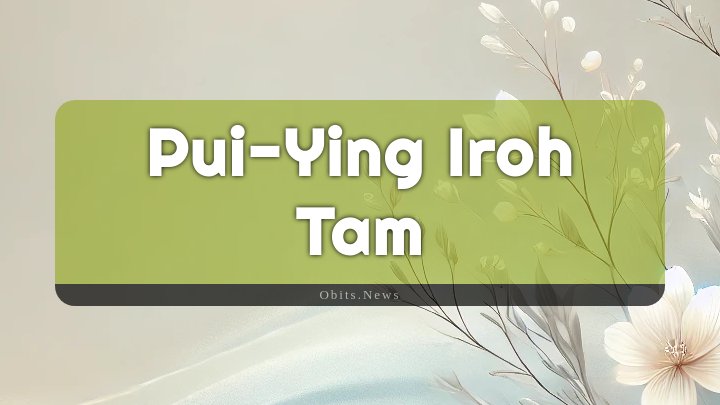 Obituary Reference Image of Pui-ying Iroh Tam