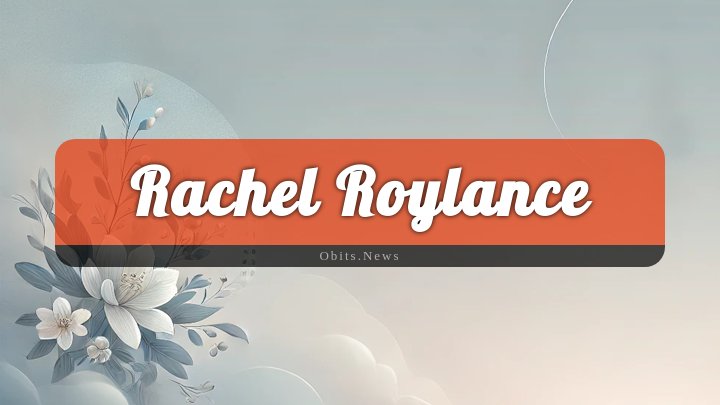 Obituary Reference Image of Rachel Roylance