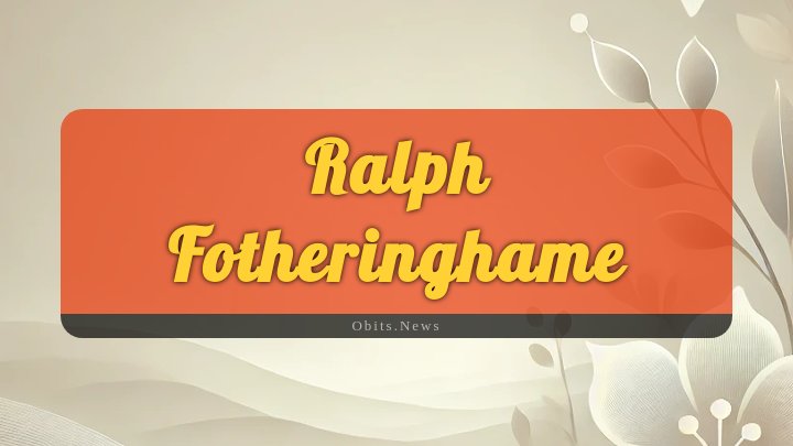 Obituary Reference Image of Ralph Fotheringhame