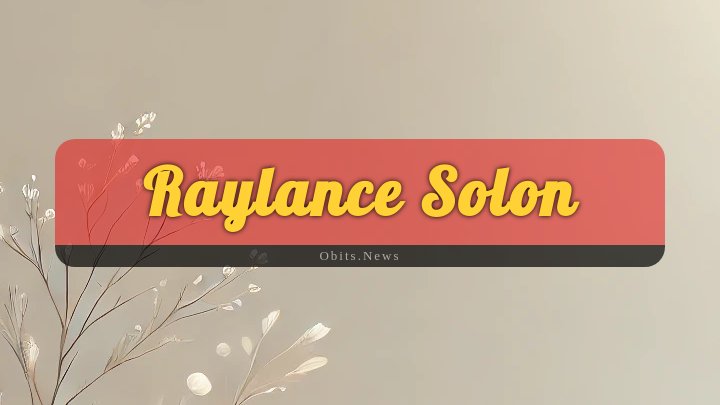 Obituary Reference Image of Raylance Solon