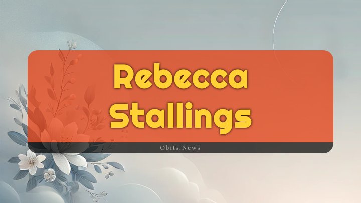 Obituary Reference Image of Rebecca Stallings