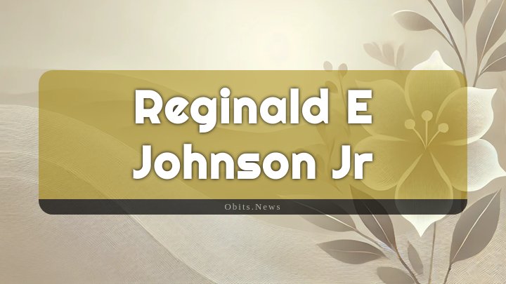 Obituary Reference Image of Reginald E Johnson Jr