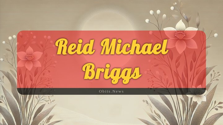 Obituary Reference Image of Reid Michael Briggs