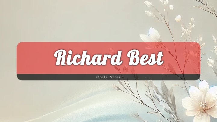 Obituary Reference Image of Richard Best