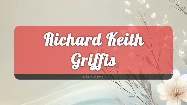 Obituary Reference Image of Richard Keith Griffis