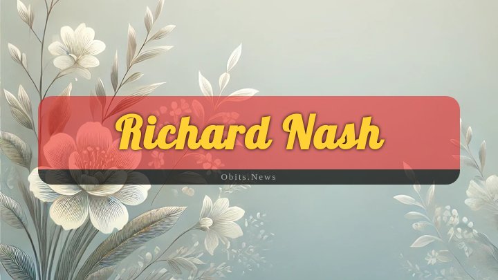 Obituary Reference Image of Richard Nash