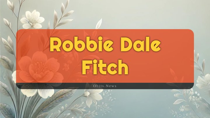 Obituary Reference Image of Robbie Dale Fitch