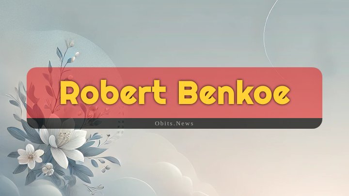 Obituary Reference Image of Robert Benkoe