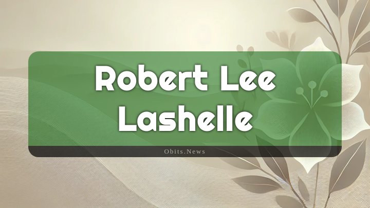 Obituary Reference Image of Robert Lee Lashelle