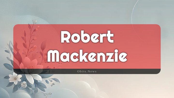 Obituary Reference Image of Robert Mackenzie