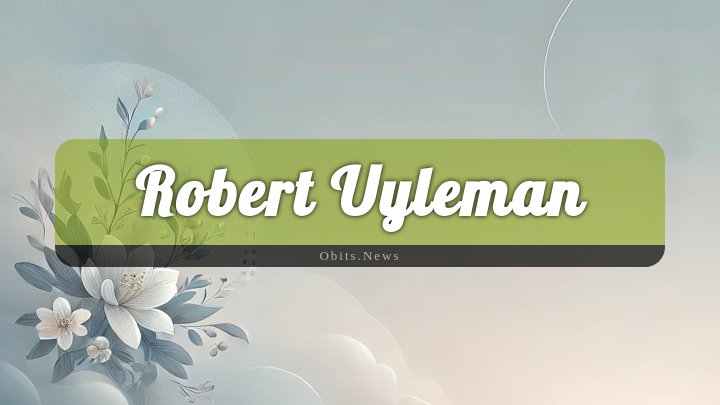 Obituary Reference Image of Robert Uyleman