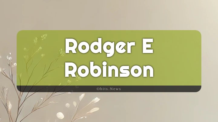 Obituary Reference Image of Rodger E Robinson