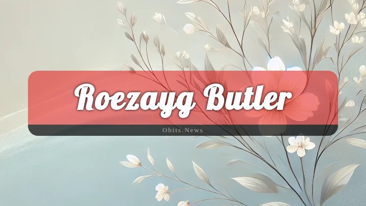 Obituary Reference Image of Roezayg Butler