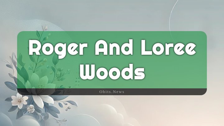 Obituary Reference Image of Roger And Loree Woods